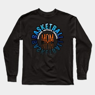 Empower Motivate Conquer - Basketball Mom - Sports Saying Motivational Quote Long Sleeve T-Shirt